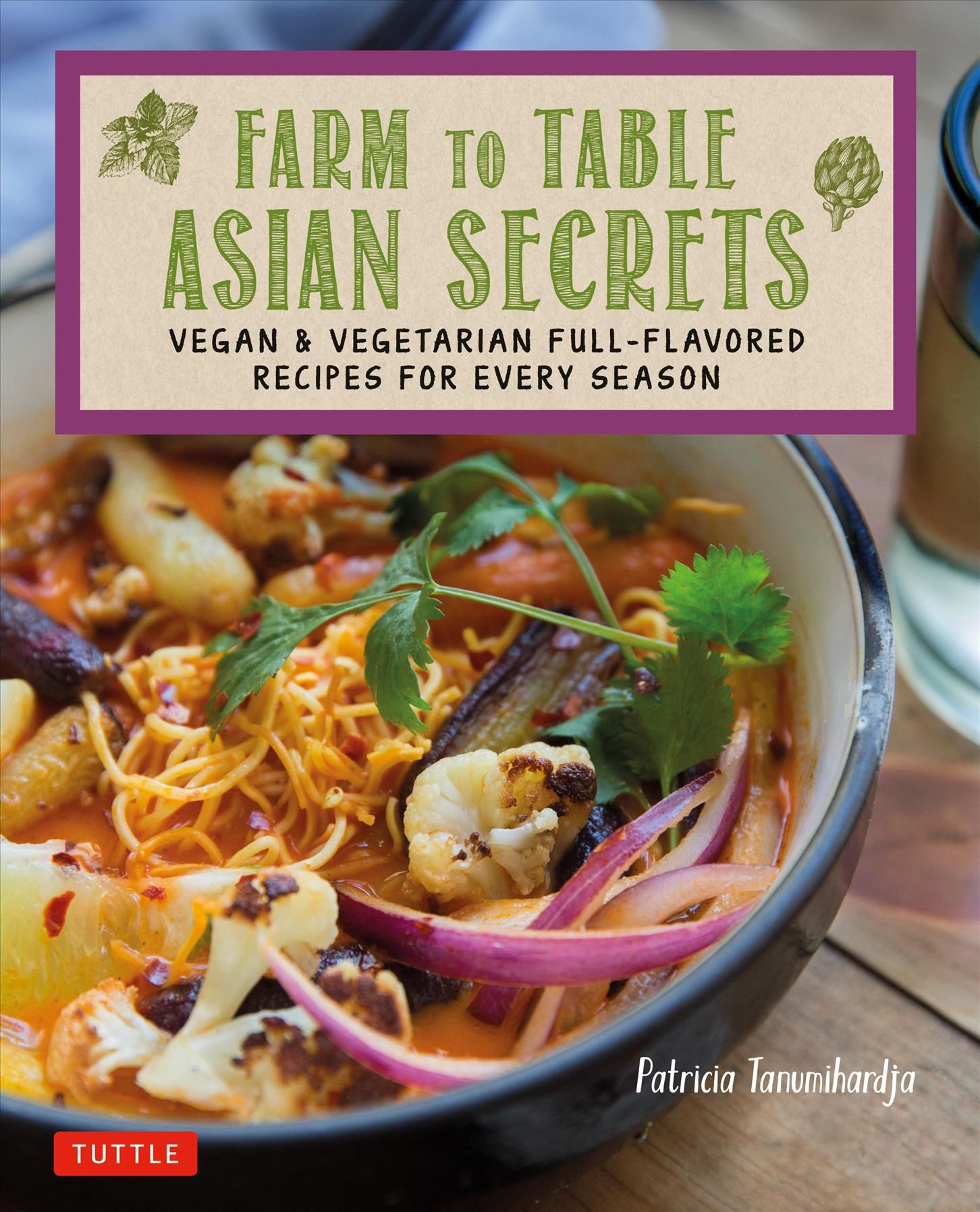 Farm to Table Asian Secrets By Patricia Tanumihardja 9780804847230