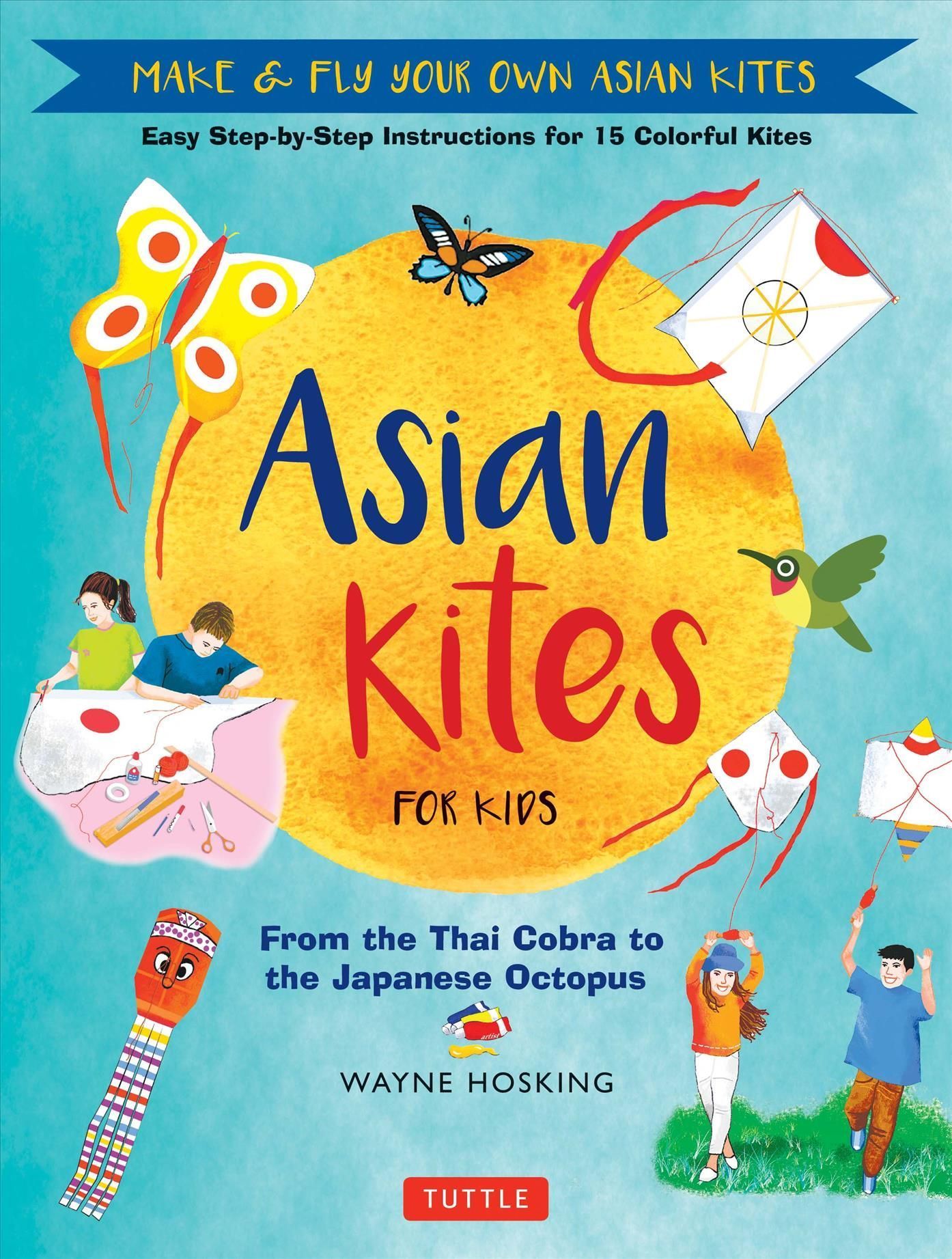 Asian Kites for Kids By Wayne Hosking 9780804855396 (Hardback)