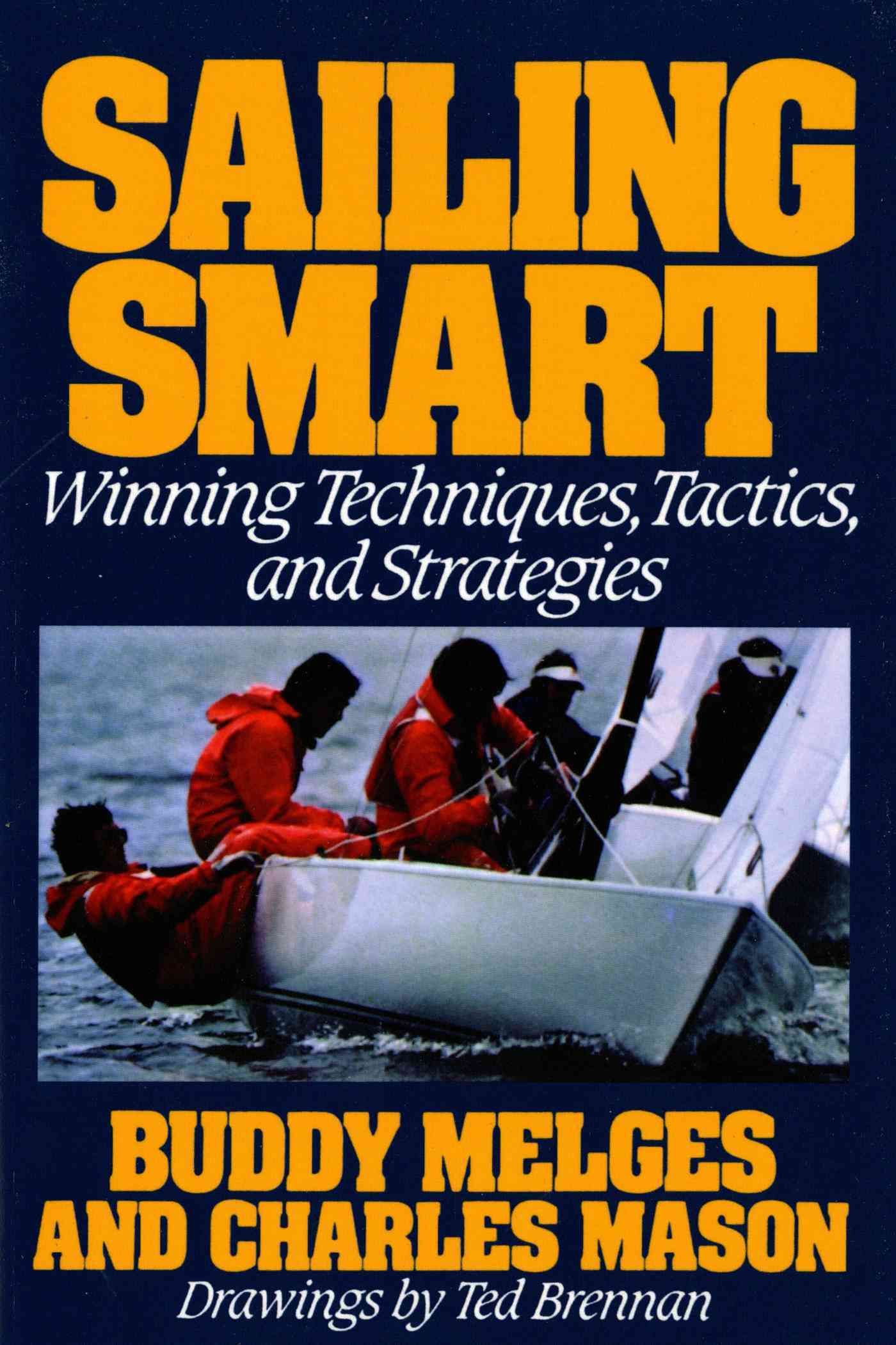 Sailing Smart: Winning Techniques, Tactics, and Strategies (Paperback)