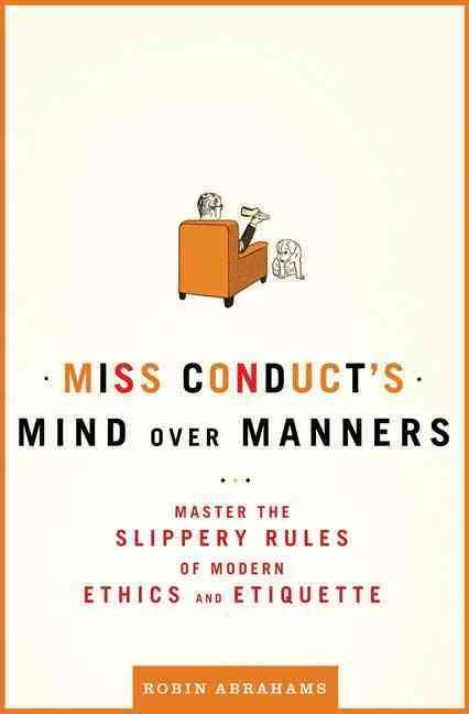 Miss Conduct's Mind Over Manners By Robin Abrahams 9780805088779