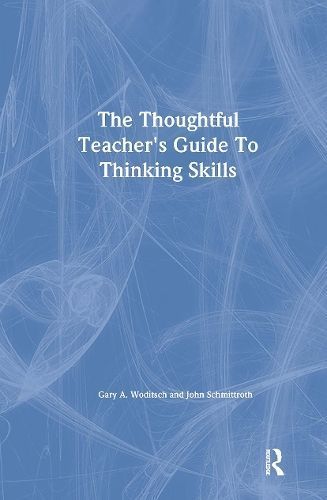 The Thoughtful Teacher's Guide to Thinking Skills 9780805802894