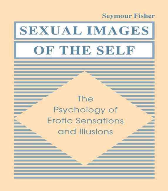 Sexual Images of the Self By Seymour Fisher 9780805804393 (Hardback)