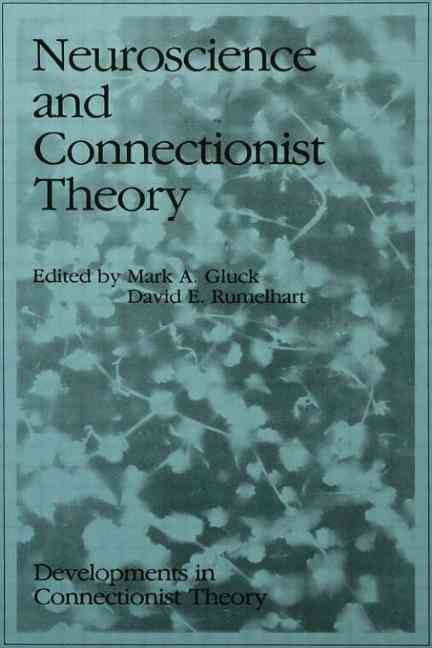 Neuroscience and Connectionist Theory By Gluck, Mark A. 9780805806199