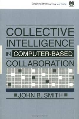 Collective Intelligence in Computer-Based Collaboration 9780805813203