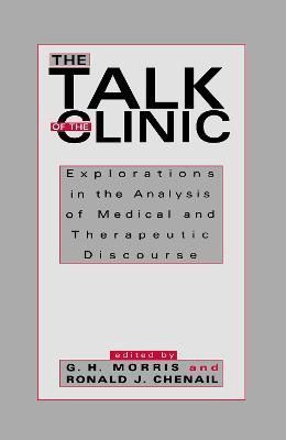 The Talk of the Clinic By G. H. Morris, Ronald J. Chenail (Hardback)