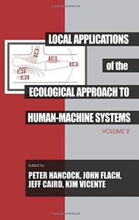 Local Applications of the Ecological Approach To Human-Machine Systems