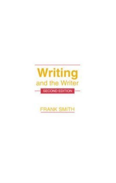 Writing and the Writer By Smith, Frank 9780805814224 (Paperback)