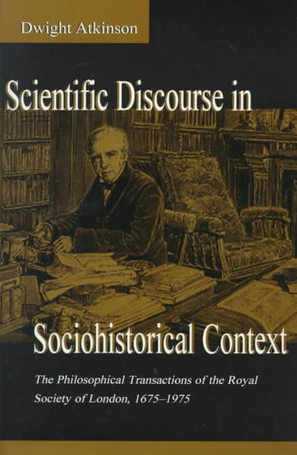 Scientific Discourse in Sociohistorical Context : The Philosophical Transactions of the Royal Society of London, 1675-1975