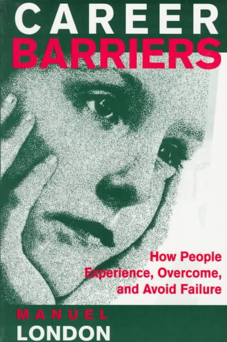 Career Barriers: How People Experience, Overcome, and Avoid Failure