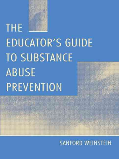 The Educator's Guide To Substance Abuse Prevention 9780805825954
