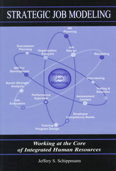 Strategic Job Modeling: Working at the Core of Integrated Human Resources