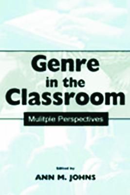 Genre in the Classroom: Multiple Perspectives By Johns, Ann M.