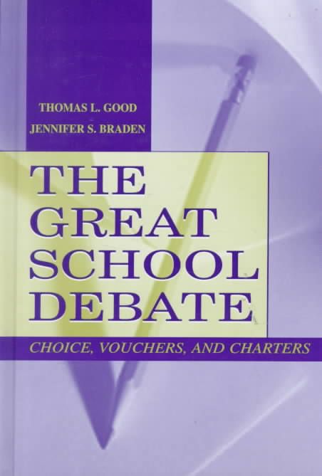 The Great School Debate By Thomas L. Good, Jennifer S. Braden