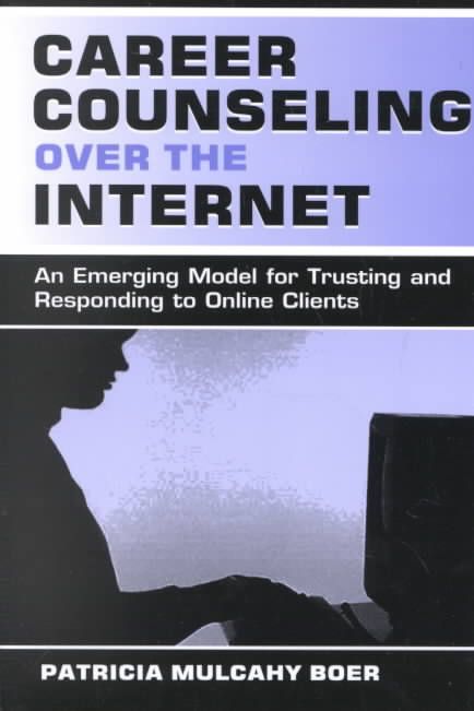 Career Counseling Over the Internet By Patricia Mulcah Boer
