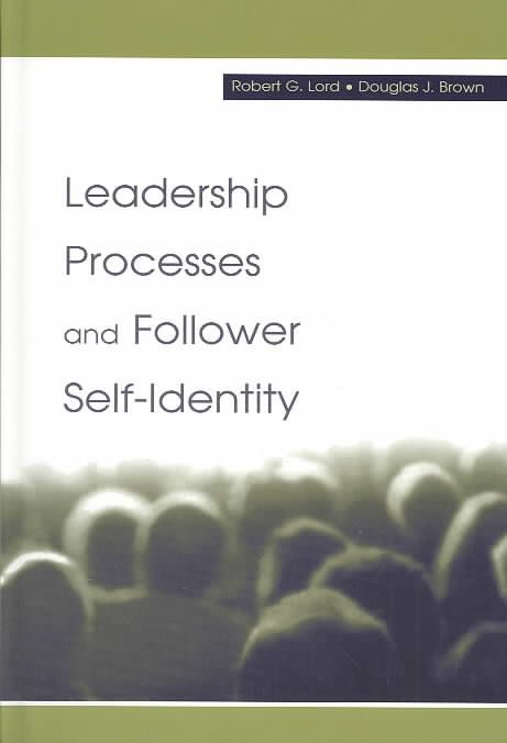 Leadership Processes and Follower Self-Identity 9780805838923