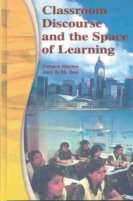 Classroom Discourse and the Space of Learning 9780805840087 (Hardback)