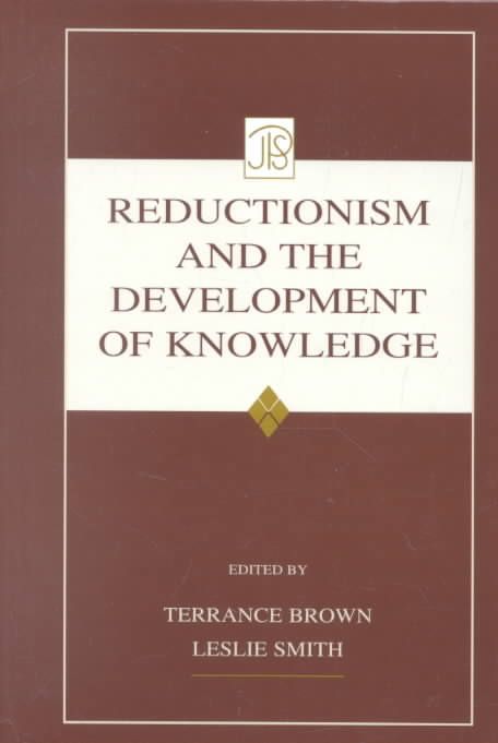 Reductionism and the Development of Knowledge 9780805840698 (Hardback)
