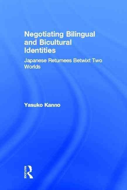 Negotiating Bilingual and Bicultural Identities: Japanese Returnees Betwixt Two Worlds