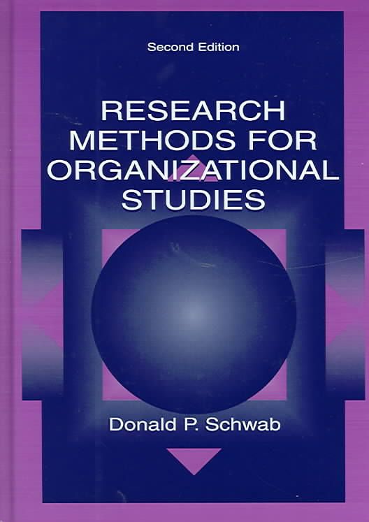 Research Methods for Organizational Studies By Schwab, Donald P.