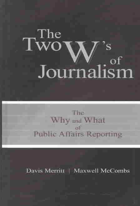 The Two W's of Journalism: The Why and What of Public Affairs Reporting