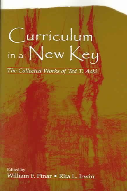 Curriculum in a New Key By Ted T. Aoki 9780805847420 (Paperback)