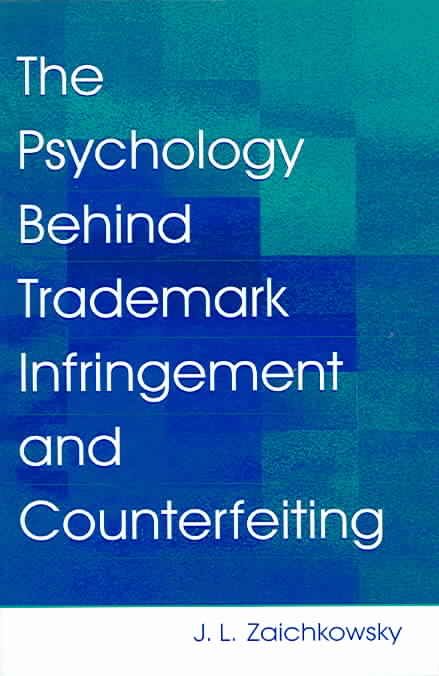 The Psychology Behind Trademark Infringement and Counterfeiting