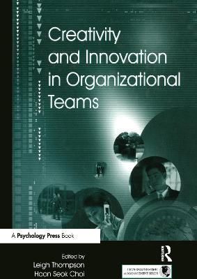 Creativity and Innovation in Organizational Teams 9780805849684