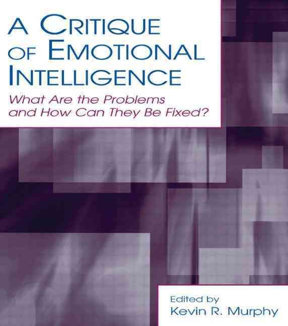 A Critique of Emotional Intelligence By Kevin R. Murphy 9780805853186