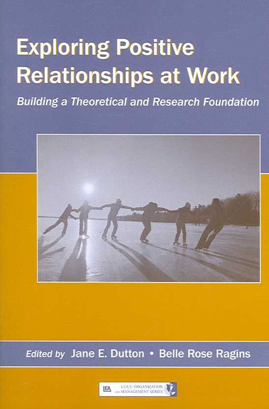 Exploring Positive Relationships at Work 9780805853896 (Paperback)