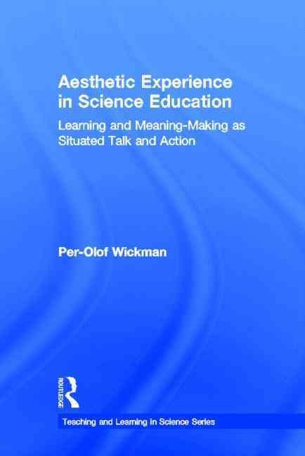 Aesthetic Experience in Science Education By Per-Olof Wickman