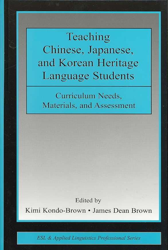 Teaching Chinese, Japanese, and Korean Heritage Language Students: Curriculum Needs, Materials, and Assessment