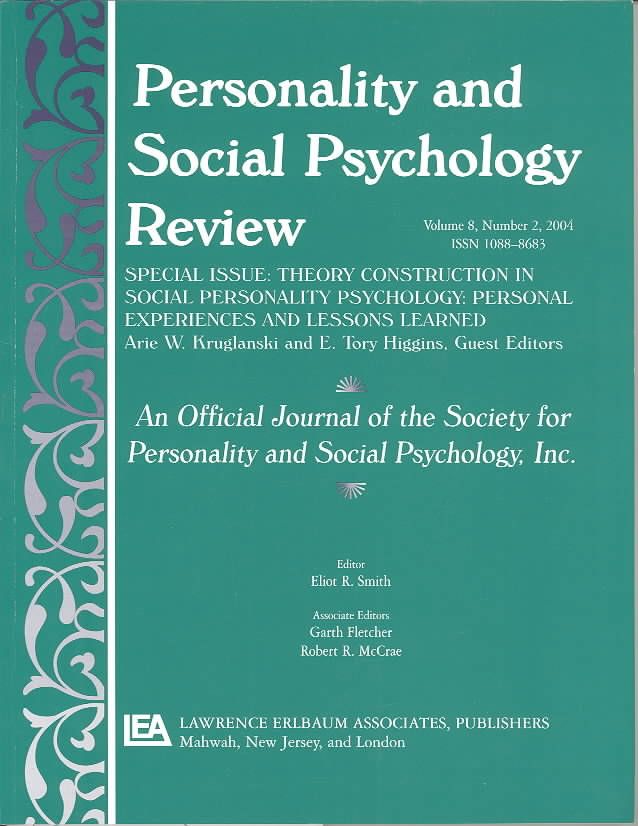 Theory Construction in Social Personality Psychology: Personal Experiences and Lessons Learned: A Special Issue of personality and Social ...