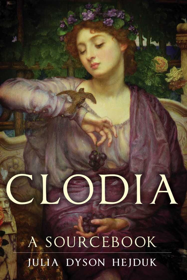 Clodia ? A Sourcebook By Julia Dyson Hejduk 9780806139074 (Paperback)