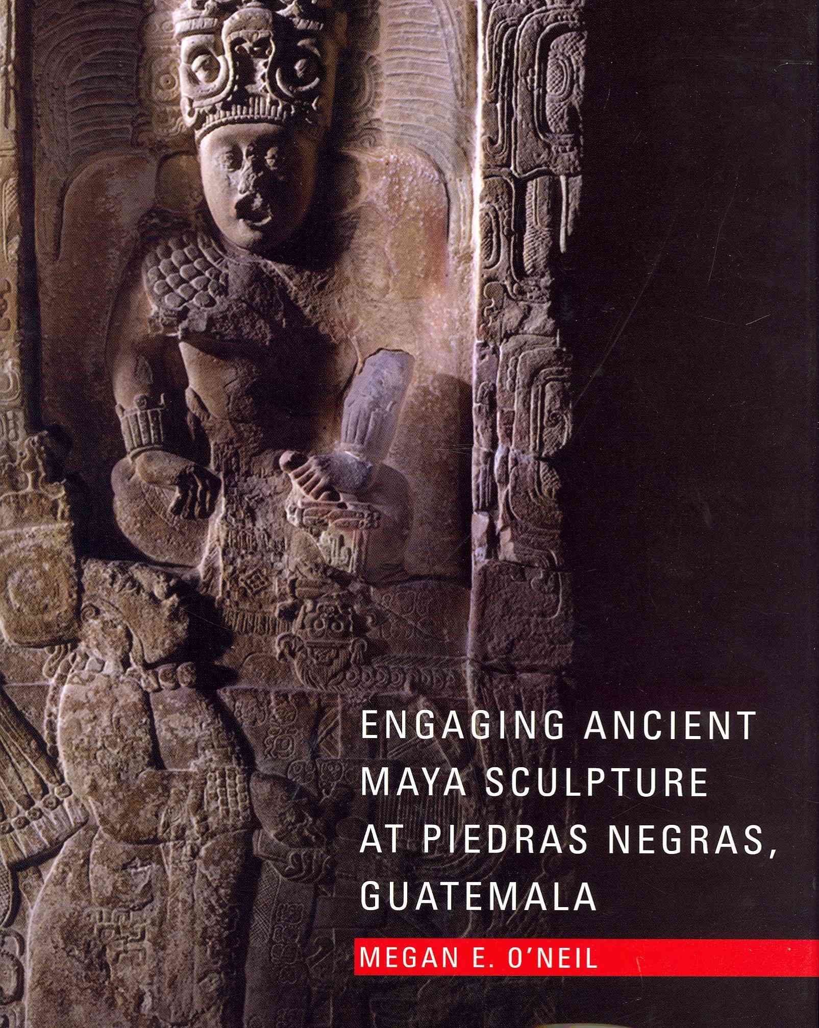 Engaging Ancient Maya Sculpture at Piedras Negras, Guatemala