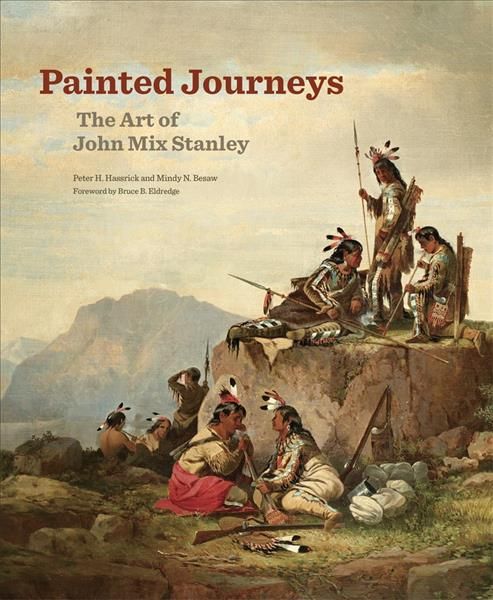 Painted Journeys By Peter H. Hassrick, Mindy N. Besaw 9780806148298