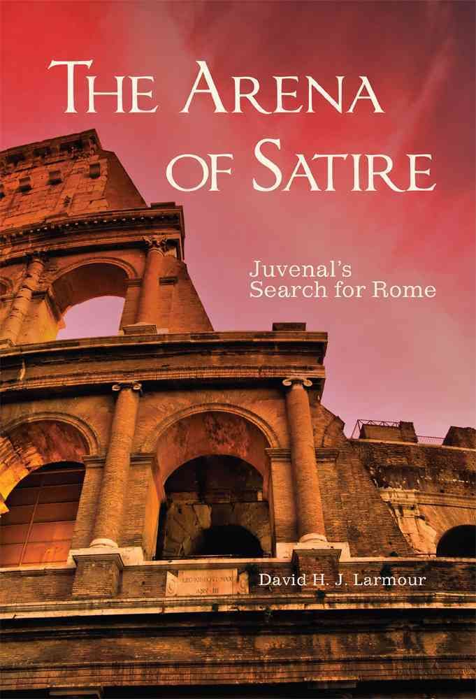 The Arena of Satire By David H. J. Larmour 9780806151564 (Hardback)