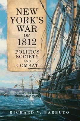 New York's War of 1812 By Richard V. Barbuto 9780806190822 (Paperback)