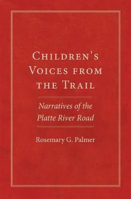 Children's Voices from the Trail By Rosemary Gudmundson Palmer