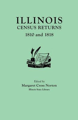 Illinois Census Returns: 1810 and 1818 By Norton, Margaret Cross