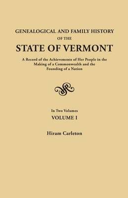 Genealogical and Family History of the State of Vermont. A Record of the Achievements of Her People in the Making of a Commonwealth and the ...