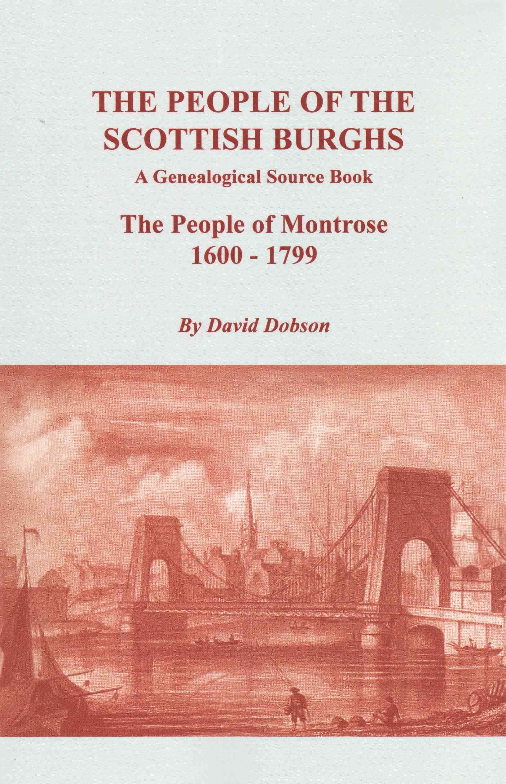 The People of the Scottish Burghs: A Genealogical Source Book. The People of Montrose, 1600-1799