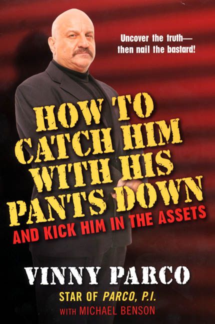 How To Catch Him With His Pants Down And Kick Him In The Assets