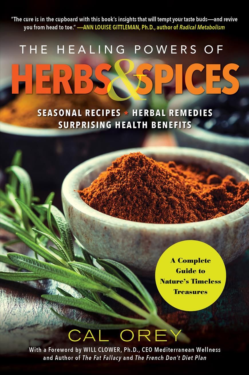 The Healing Powers of Herbs and Spices By Cal Orey 9780806540481