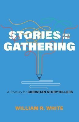 Stories for the Gathering By William R. White 9780806633459