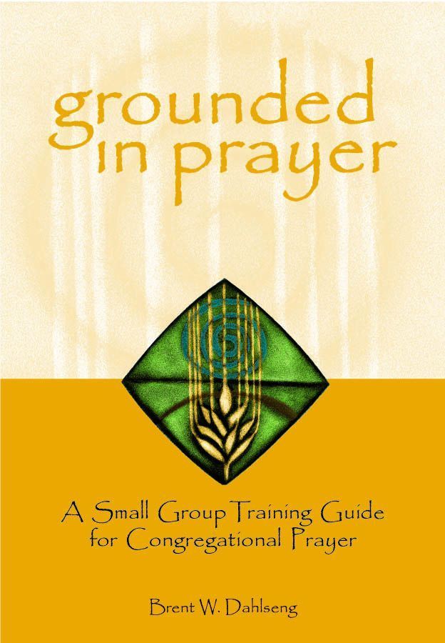 Grounded in Prayer By Brent W. Dahlseng 9780806646763 (Paperback)