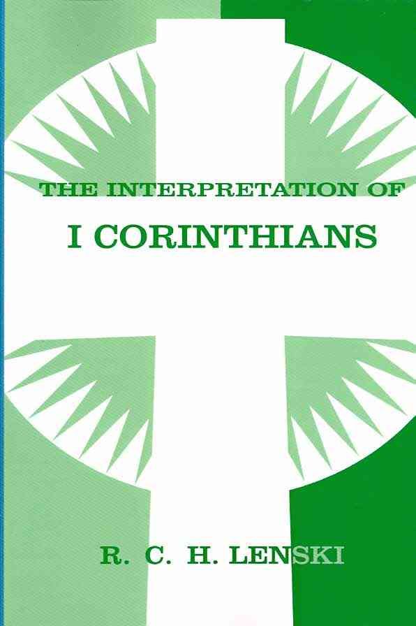 Interpretation of First Corinthians By Richard C. H. Lenski