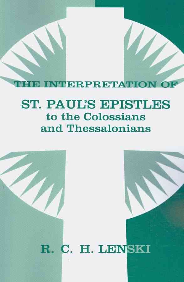 Interpretation of St Paul's Epistle to Colossians and Thessalonian