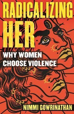 Radicalizing Her By Nimmi Gowrinathan 9780807013557 (Hardback)