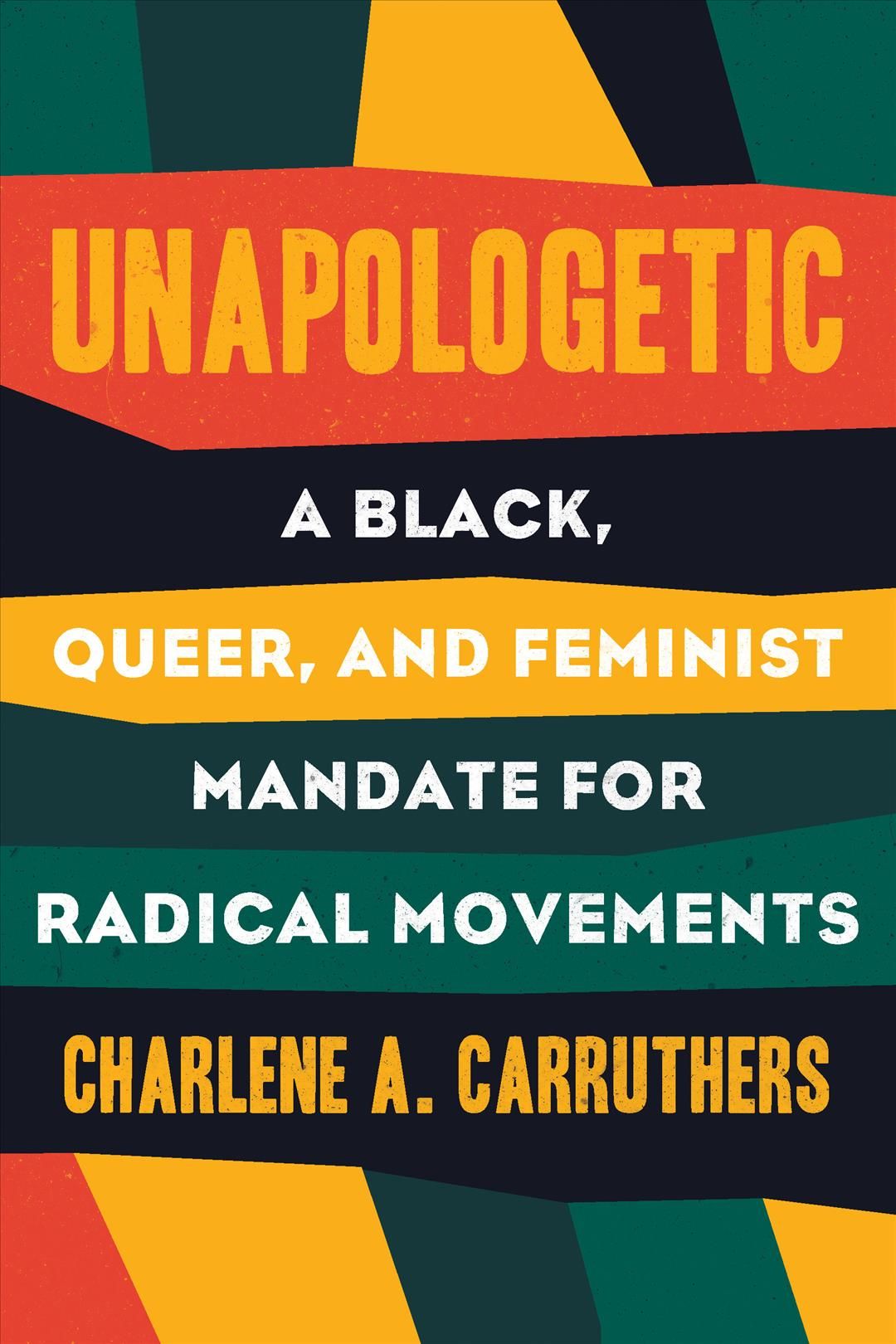 Unapologetic By Charlene Carruthers 9780807019412 (Hardback)