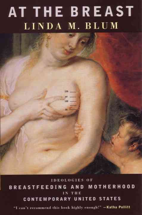 At the Breast By Linda M. Blum 9780807021415 (Paperback)